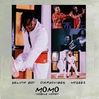 Kelvyn Boy - MoMo (Mobile Money) Ft. Mugeez x Darkovibes