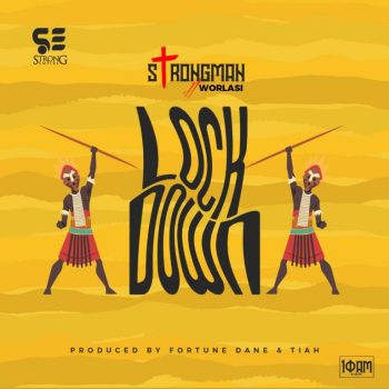 Strongman - Lockdown Ft Worlasi
