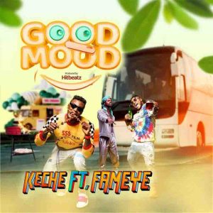 Keche - Good Mood Ft Fameye