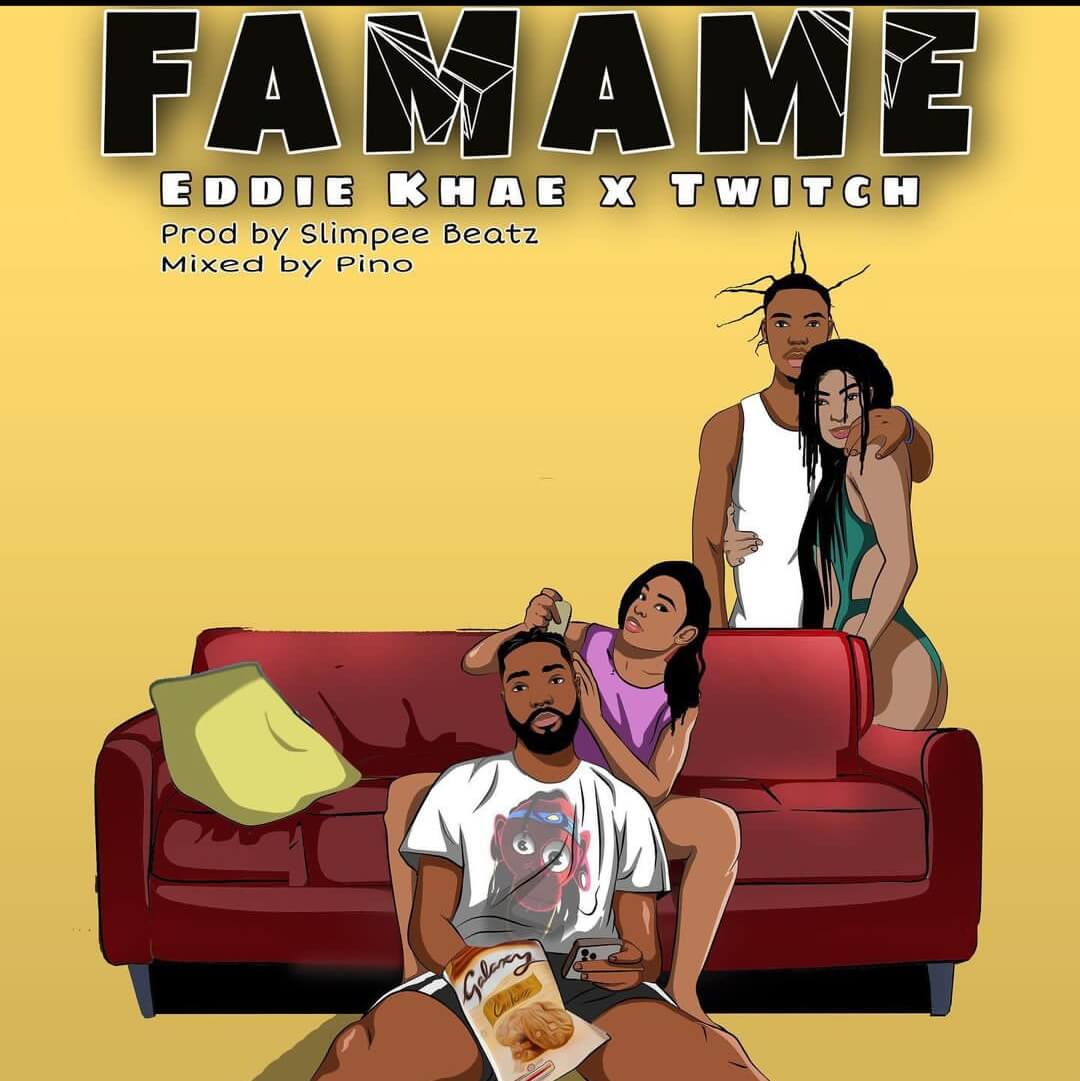 Eddie Khae - Famame Ft Twitch 4Eva