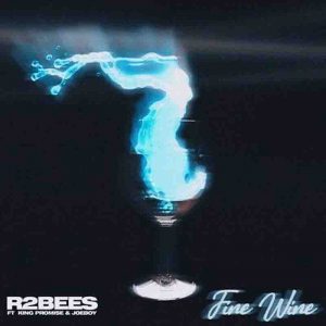 R2bees - Fine Wine Ft King Promise x Joeboy