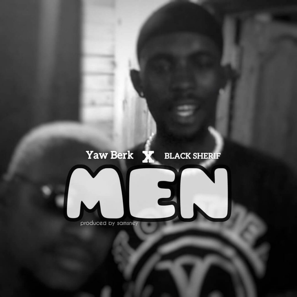Yaw Berk - Men ft Black Sherif