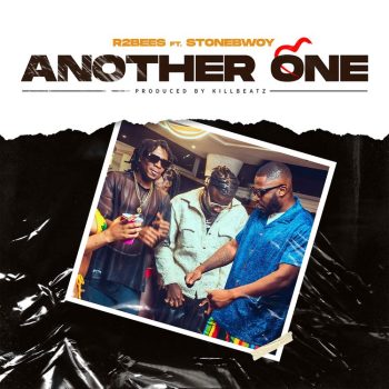 R2bees - Another One Ft Stonebwoy