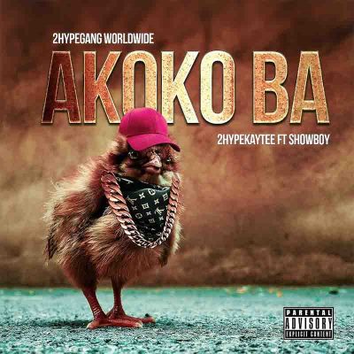 2hypeKayTee - Akoko Ba Ft Showboy