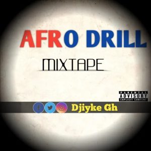 Dj Iyke - Afro Drill (DJ Mixtape)