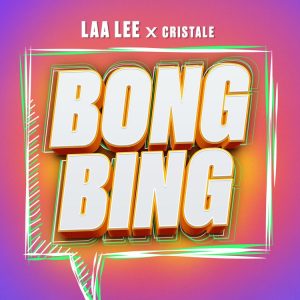 Cristale - Bong Bing Ft Laa Lee
