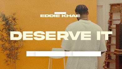 Eddie Khae- Deserve It