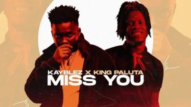 Kayblez - Miss You Ft King Paluta