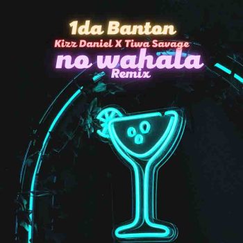 1da Banton - No Wahala (Remix) Ft Tiwa Savage & Kizz Daniel