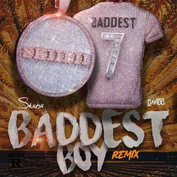 Skiibii - Baddest Boy (Remix) Ft Davido