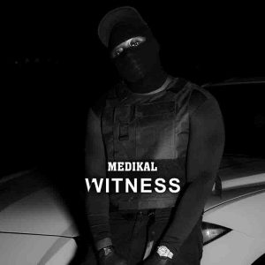 Medikal - Witness 