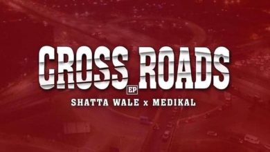 Shatta Wale & Medikal - Cross Roads (Full EP)