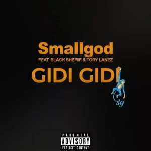 Smallgod - Gidi Gidi Ft Black Sherif & Tory Lanez