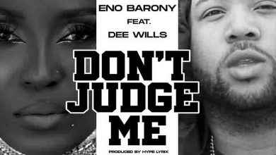 Eno Barony - Don't Judge Me Ft Dee Wills