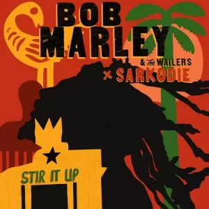 Bob Marley & The Wailers - Stir It Up Ft Sarkodie
