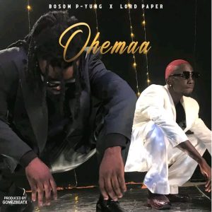 Bosom P-Yung - Ohemaa Ft Lord Paper
