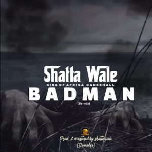 Shatta Wale - Badman Remix