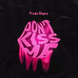 Freda Rhymz - Don't Kiss Me