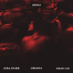 Libianca - People (Remix) Ft Omah Lay & Ayra Starr