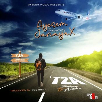 Ayesem - Tanokrom To America (T2A) Ft Janaya