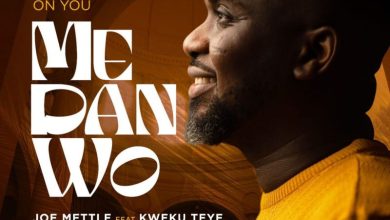 Joe Mettle - Me Dan Wo (I Depend On You) Ft Kweku Teye