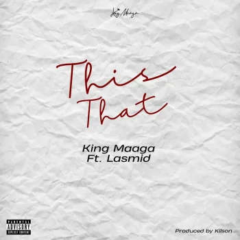 King Maaga - This That ft Lasmid