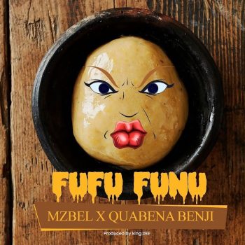 MzBel - Fufu Funu Ft Quabena Benji