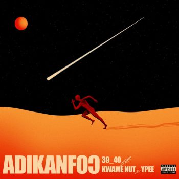 39/40 - Adikanfo Ft Ypee & Kwame Nut