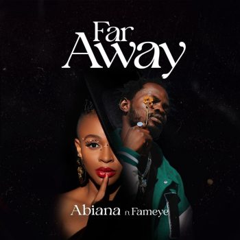Abiana - Far Away Ft Fameye