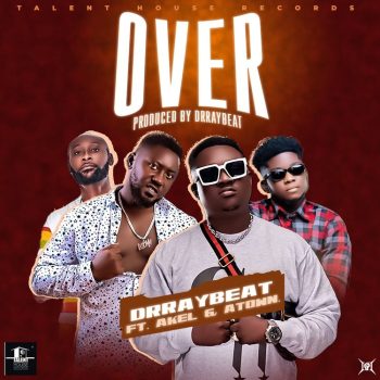 Drraybeat - Over Ft Atown & Akel