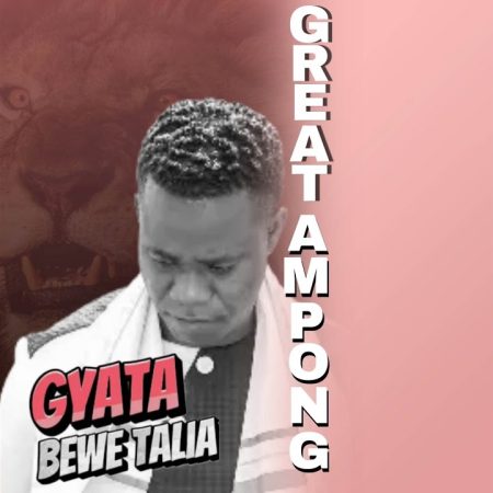 Great Ampong - Gyata Bewe Talia