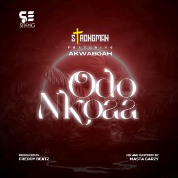 Strongman - Odo Nkoaa Ft Akwaboah