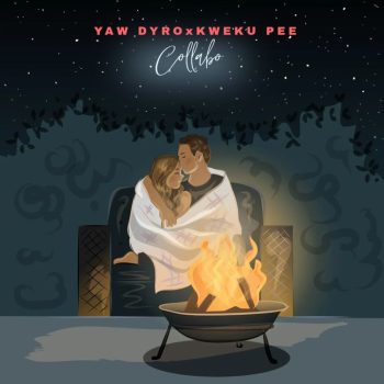 Yaw Dyro - Collabo Ft Kweku Pee