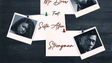Mr Drew - Case Ft Sista Afia & Strongman