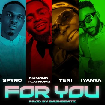 Spyro - For You Ft Teni, Iyanya & Diamond Platnumz