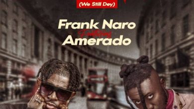 Frank Naro - Ye Gyina Mu (We Still Dey) Ft Amerado