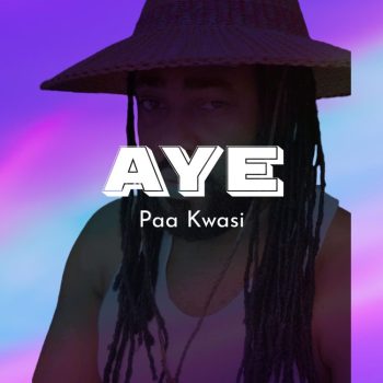 Paa Kwasi - Aye