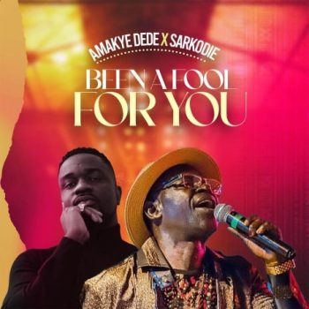 Amakye Dede x Sarkodie - Been A Fool For You
