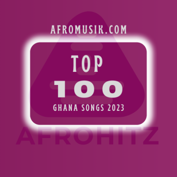 Top 100 Ghana Songs Of Year 2023