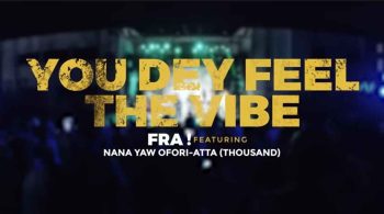 FRA - You Dey Feel The Vibe (Cocoa Fa Ma Me) Ft Nana Yaw Ofori-Attah