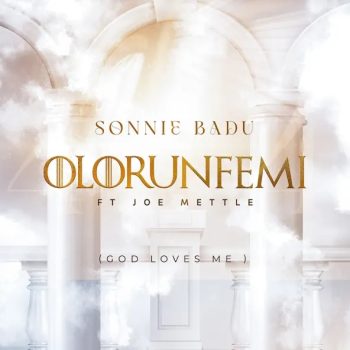 Sonnie Badu - Olorunfemi (God Loves Me) Ft Joe Mettle