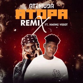 Atemuda - Atopa (Remix) Ft Kwame Yogot