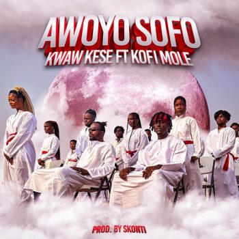 Kwaw Kese - Awoyo Sofo Ft Kofi Mole