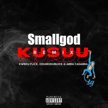 Smallgod - Kusuu (Remix) Ft Kweku Flick x Odumodublvck x Abra Cadabra