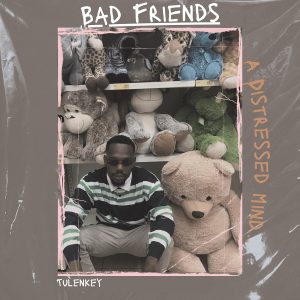 Tulenkey - Bad Friends