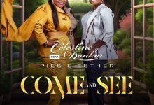 Celestine Donkor - Come And See Ft Piesie Esther